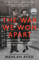 The War We Won Apart: The Untold Story of Two Elite Agents Who Became One of the Most Decorated Couples of WWII 0735242089 Book Cover