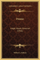 Dunne: Judge, Mayor, Governor 0548838313 Book Cover