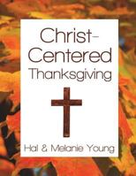 Christ-Centered Thanksgiving 1938554094 Book Cover