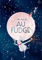 The Story of Au Fudge 0997158018 Book Cover