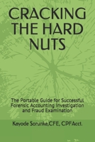 CRACKING THE HARD NUTS: The Portable Guide for Successful Forensic Accounting Investigation and Fraud Examination B08BVWTFCD Book Cover