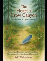 The Heart of Crow Canyon: A Companion to Kaysha's Journey B0F5X34NR9 Book Cover