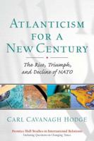Atlanticism for a New Century: The Rise, Triumph, and Decline of NATO (Prentice Hall Studies in International Relations) 0130481297 Book Cover