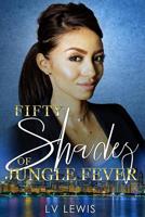 Fifty Shades of Jungle Fever 1479332321 Book Cover
