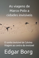 As viagens de Marco Polo a cidades invisíveis: O sonho invisível de Calvino Viagem ao centro do invisível (Portuguese Edition) B0GQBPQ7PK Book Cover