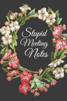 Stupid Meeting Notes: STUPID MEETING NOTES gag gift, journal/agenda/notebook to write in Hilarious gift lined notebook 1692795449 Book Cover