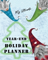 My Ultimate Year-End Holiday Planner: The All in One No Stress Organizer for your Christmas New Year celebrations Simple Steps Guided Sections Journal, Meal Planner, Gift List, Expense Budget Tracker, 1704208580 Book Cover