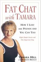 Fat Chat With Tamara: How I Lost 100 Pounds and You Can Too 0809226057 Book Cover