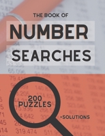 The Book of Number Searches: 200 Puzzles + Solutions Inside, Activity Puzzle Book B08L3Q6BSJ Book Cover