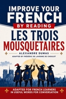 Improve your French by reading : Les Trois Mousquetaires: Adapted for french learners in useful french words for conversation (Progress in French by Reading) (French Edition) B0892HTJ77 Book Cover