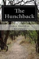 The Hunchback: A Play in Five Acts 1595406638 Book Cover