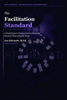 The Facilitation Standard: How to Lead Conversations That Actually Move Work Forward (The Professional Standards Series) B0H23H3Y16 Book Cover