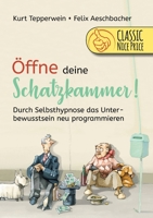 Öffne deine Schatzkammer: Durch Selbsthypnose das Unterbewusstsein neu programmieren (German Edition) 3752672838 Book Cover