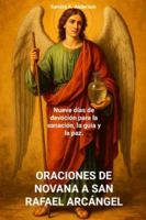 ORACIONES DE NOVANA A SAN RAFAEL ARCÁNGEL: Nueve días de devoción para la sanación, la guía y la paz. B0G4GLRXVW Book Cover