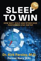 Sleep to Win: How Navy Seals and Other High Performers Stay on Top 1643161334 Book Cover