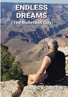 ENDLESS DREAMS (The BulletBall Guy) 0359695949 Book Cover