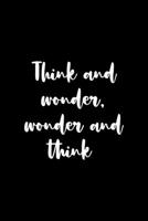 Think and Wonder Wonder And Think: All Purpose 6x9 Blank Lined Notebook Journal Way Better Than A Card Trendy Unique Gift Black Solid Wander 170840175X Book Cover