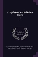 Chap-books and Folk-lore Tracts; Volume 2 1144759250 Book Cover