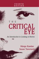 The Critical Eye: An Introduction to Looking at Movies 0787290769 Book Cover