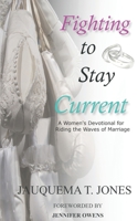 Fighting to Stay Current: Women's Devotional for Riding the Waves of Marriage 1727343220 Book Cover