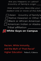 White Guys on Campus: Racism, White Immunity, and the Myth of "Post-Racial" Higher Education 0813599067 Book Cover