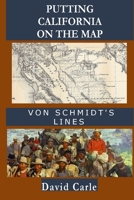 Putting California on the Map: Von Schmidt's Lines 1987736435 Book Cover