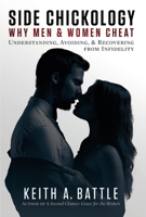Side Chickology: Why Men  Women Cheat: Understanding, Avoiding,  Recovering from Infidelity 1543961533 Book Cover