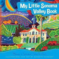 My Little Sonoma Valley Book: Places in Sonoma I Love to Visit 1492781428 Book Cover