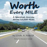 Worth Every Mile: A Spiritual Journey Across 15,000 Miles 1449043526 Book Cover