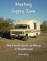 Meeting Gypsy Jane: The Fourth Book of RVing in Roadhouse 1548182230 Book Cover