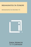 Mennonites In Europe: Mennonites In History, V1 1258411059 Book Cover