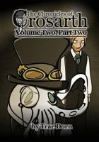 The Chronicles of Crosarth: Volume Two, Part Two: A Steampunk Adventure 1530558131 Book Cover