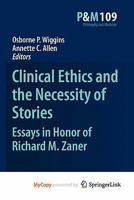 Clinical Ethics and the Necessity of Stories: Essays in Honor of Richard M. Zaner 9048191912 Book Cover