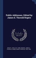 Public Addresses. Edited by James E. Thorold Rogers 1340298775 Book Cover