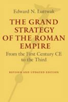 The Grand Strategy of the Roman Empire from the First Century AD to the Third