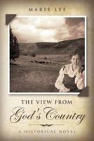 The View from God's Country: A Historical Novel 1546728171 Book Cover