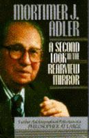 A Second Look in the Rearview Mirror: Further Autobiographical Reflections of a Philosopher at Large 0025005715 Book Cover