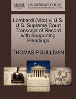 Lombardi (Vito) v. U.S. U.S. Supreme Court Transcript of Record with Supporting Pleadings 1270518151 Book Cover