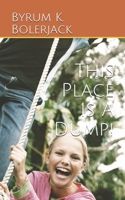 This Place Is A Dump! 1700397591 Book Cover