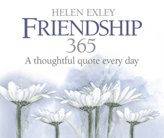 365 Great Days from Helen Exley: Friendship 1846344980 Book Cover