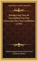 Raadgeeving Voor De Gezondheid Van Den Gemeenen Man Van Landlieden (1764) 1166335704 Book Cover