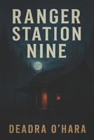 Ranger Station Nine B0F7FP6WTV Book Cover