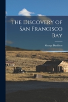 The Discovery of San Francisco Bay 1019124946 Book Cover