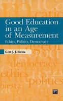 Good Education in an Age of Measurement: Ethics, Politics, Democracy 1594517916 Book Cover