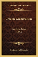 Graecae Grammaticae: Institutio Prima (1847) 1164660713 Book Cover