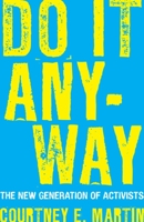 Do It Anyway: The New Generation of Activists 0807000477 Book Cover