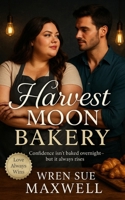 Harvest Moon Bakery: A Small-Town Romance About Second Chances and the Sweet Taste of Self-Worth B0FWHZ4S67 Book Cover