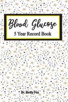 Blood Glucose 5 Year Record Book: Blood Sugar Log Book Tracker Monthly in 5 Years ,Diabetes Code ,Blood Sugar Diet ,Diabetic Diet Plans for Weight ... type 2 ( Volume 6 ) 1796268216 Book Cover