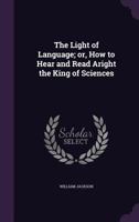 The Light of Language 0469947217 Book Cover