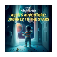 Alex's Adventure: Journey to the Stars B0BYR5DVK9 Book Cover